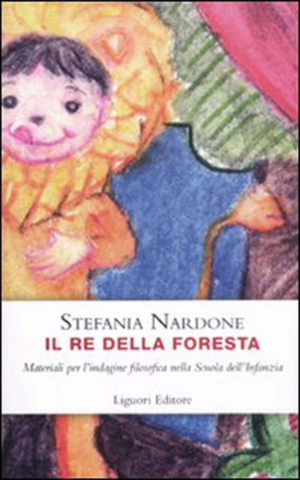 Il re della foresta. Materiali per l'indagine filosofica nella scuola dell'infanzia - Librerie.coop Il re della foresta. Materiali per l'indagine filosofica nella scuola dell'infanzia - Librerie.coop