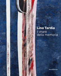 Lino Tardia. Il mare della memoria. Ediz. italiana e inglese - Librerie.coop