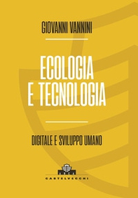 Ecologia e tecnologia. Digitale e sviluppo umano - Librerie.coop