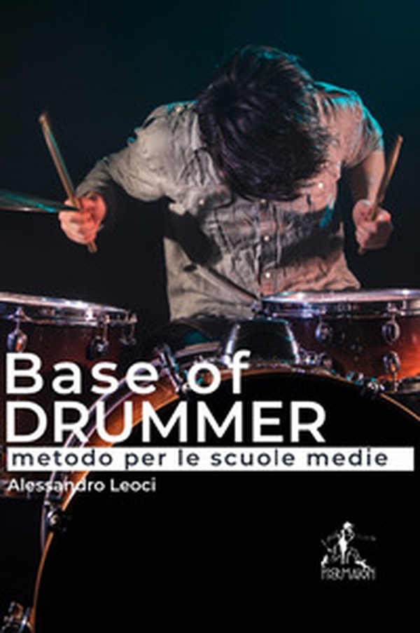 Base of drummer. Metodo per le scuole medie - Librerie.coop Base of drummer. Metodo per le scuole medie - Librerie.coop