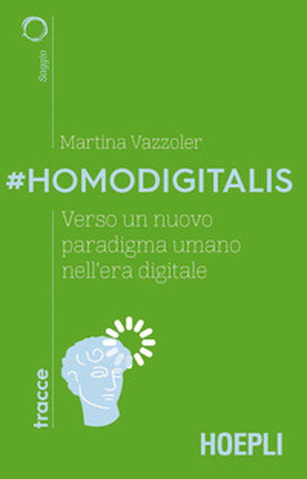 #Homodigitalis. Verso un nuovo paradigma umano nell'era digitale - Librerie.coop #Homodigitalis. Verso un nuovo paradigma umano nell'era digitale - Librerie.coop