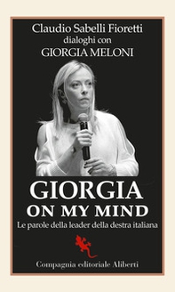 Giorgia on my mind. Le parole della leader della destra italiana - Librerie.coop