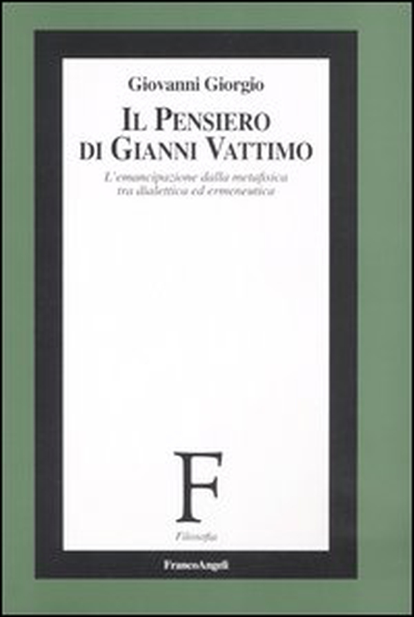Il pensiero di Gianni Vattimo. L'emancipazione della metafisica tra dialettica ed ermeneutica - Librerie.coop Il pensiero di Gianni Vattimo. L'emancipazione della metafisica tra dialettica ed ermeneutica - Librerie.coop