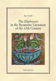 The ekphraseis in the byzantine literature of the 12th century - Librerie.coop