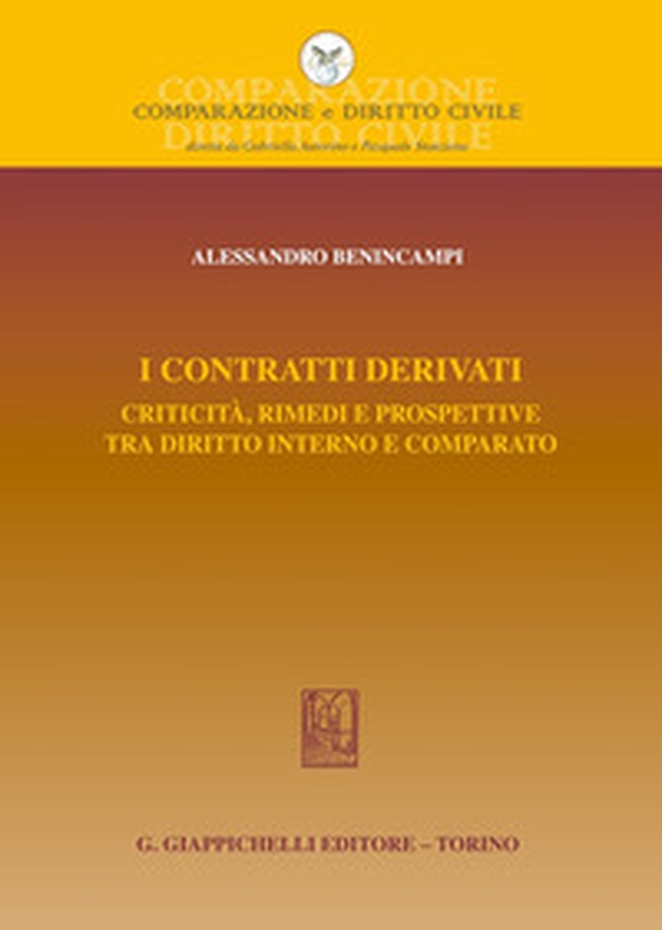 I contratti derivati. Criticità, rimedi e prospettive tra diritto interno e comparato - Librerie.coop I contratti derivati. Criticità, rimedi e prospettive tra diritto interno e comparato - Librerie.coop