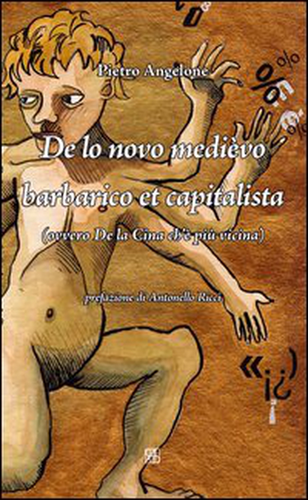 De lo novo medièvo barbarico et capitalista (ovvero De la Cina ch'è più vicina) - Librerie.coop De lo novo medièvo barbarico et capitalista (ovvero De la Cina ch'è più vicina) - Librerie.coop