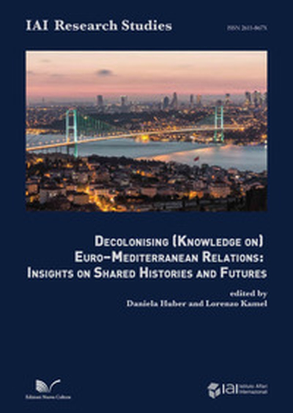 Decolonising (knowledge on) Euro-Mediterranean relations - Librerie.coop Decolonising (knowledge on) Euro-Mediterranean relations - Librerie.coop