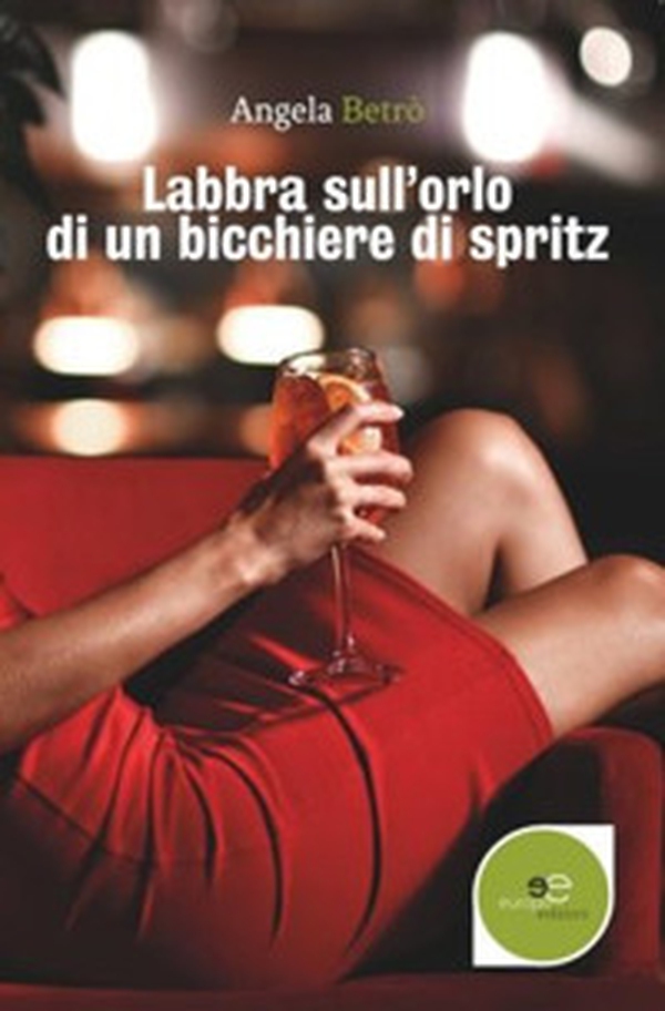 Labbra sull'orlo di un bicchiere di spritz - Librerie.coop Labbra sull'orlo di un bicchiere di spritz - Librerie.coop