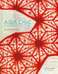 Asian chic. Or how Japanese and Chinese textiles influenced fashion during the roaring Twenties. Ediz. inglese e francese - Librerie.coop
