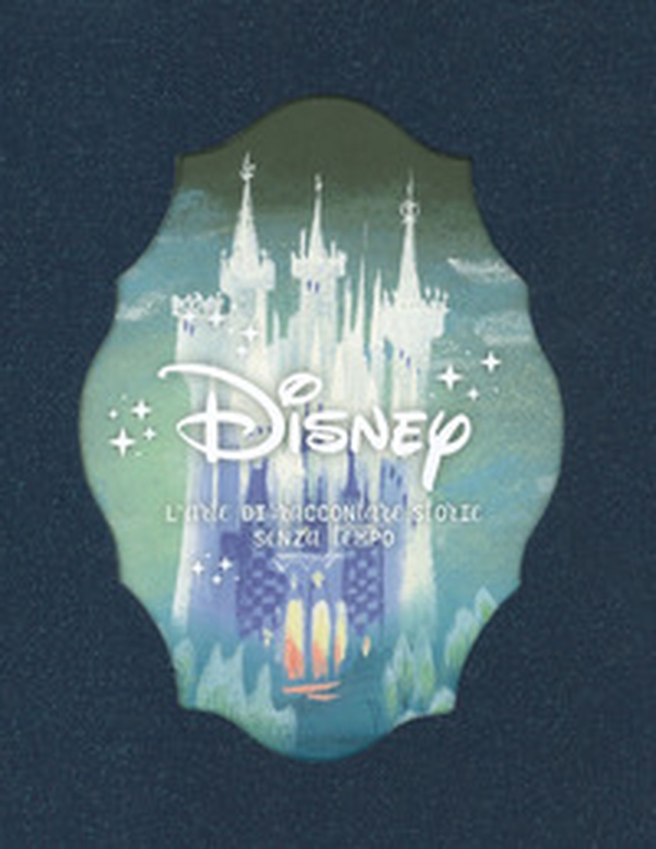 Disney. L'arte di raccontare storie senza tempo - Librerie.coop Disney. L'arte di raccontare storie senza tempo - Librerie.coop