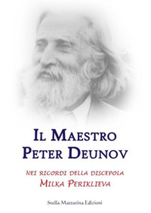 Il maestro Peter Deunov nei ricordi della discepola Milka Periklieva - Librerie.coop Il maestro Peter Deunov nei ricordi della discepola Milka Periklieva - Librerie.coop