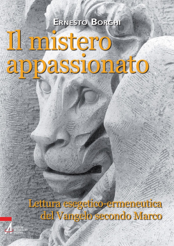 Il mistero appassionato. Lettura esetetico-ermeneutica del Vangelo secondo Marco - Librerie.coop Il mistero appassionato. Lettura esetetico-ermeneutica del Vangelo secondo Marco - Librerie.coop