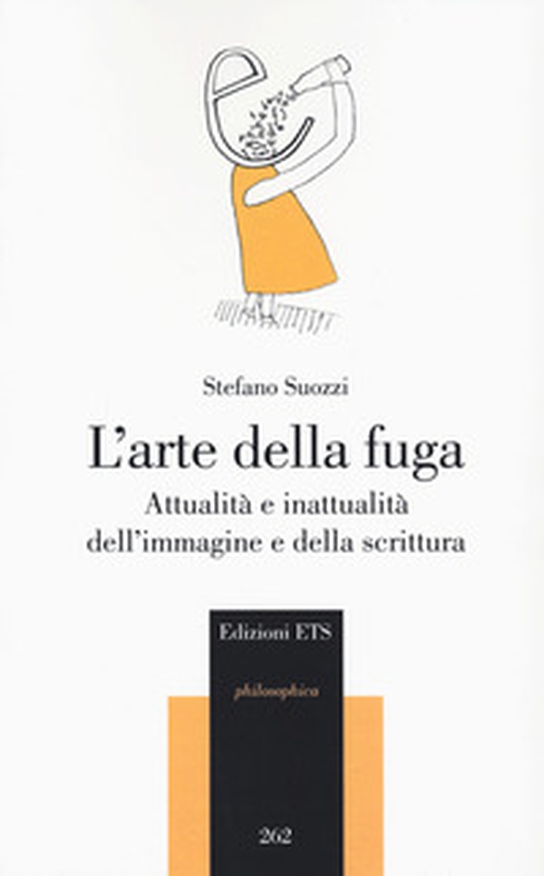 L'arte della fuga. Attualità e inattualità dell'immagine e della scrittura - Librerie.coop L'arte della fuga. Attualità e inattualità dell'immagine e della scrittura - Librerie.coop