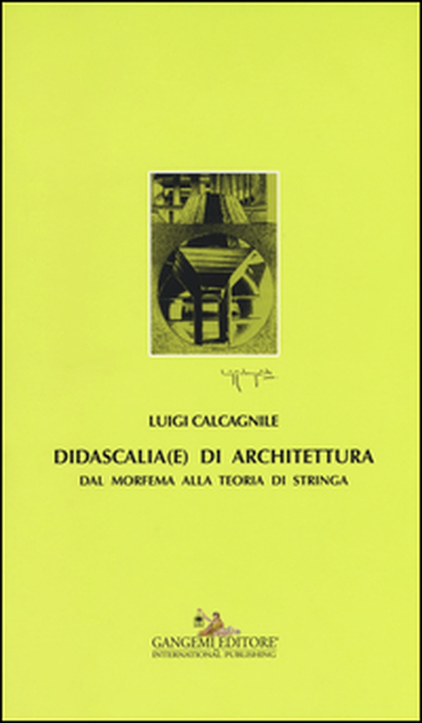 Didascalia(e) di architettura. Dal morfema alla teoria di stringa - Librerie.coop Didascalia(e) di architettura. Dal morfema alla teoria di stringa - Librerie.coop