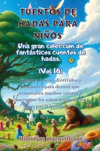 Fábulas para niños. Una gran colección de fantásticas fábulas y cuentos de hadas - Vol. 18 - Librerie.coop