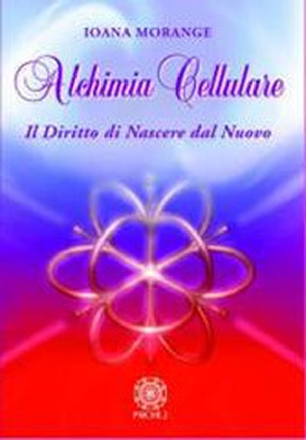 Alchimia cellulare. Il diritto di nascere dal nuovo - Librerie.coop Alchimia cellulare. Il diritto di nascere dal nuovo - Librerie.coop