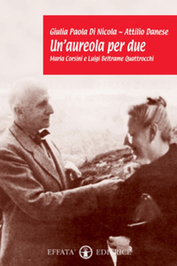 Un'aureola per due. Maria Corsini e Luigi Beltrame Quattrocchi - Librerie.coop Un'aureola per due. Maria Corsini e Luigi Beltrame Quattrocchi - Librerie.coop
