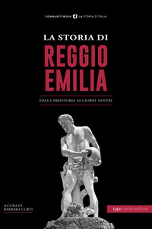 La storia di Reggio Emilia. Dalla preistoria ai giorni nostri - Librerie.coop La storia di Reggio Emilia. Dalla preistoria ai giorni nostri - Librerie.coop