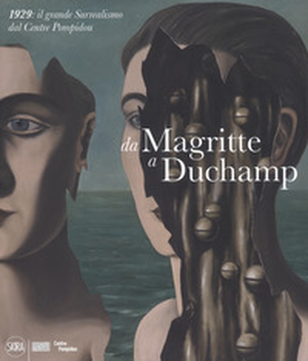Da Magritte a Duchamp. 1929: il grande Surrealismo dal Centre Pompidou - Librerie.coop Da Magritte a Duchamp. 1929: il grande Surrealismo dal Centre Pompidou - Librerie.coop