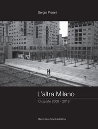 L'altra Milano. Fotografie 2008-2019 - Librerie.coop