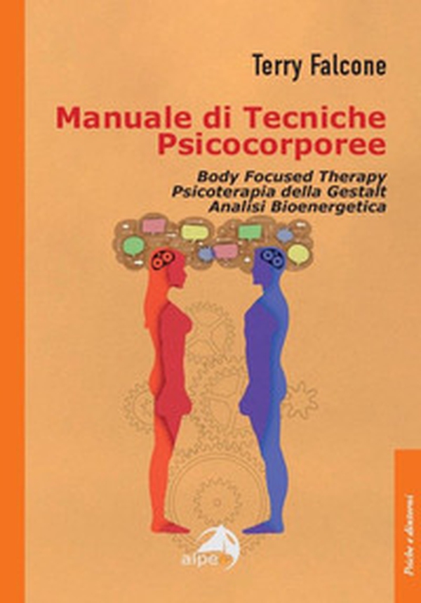 Manuale di tecniche psicocorporee. Body focused therapy, psicoterapia della Gestalt, analisi bioenergetica - Librerie.coop Manuale di tecniche psicocorporee. Body focused therapy, psicoterapia della Gestalt, analisi bioenergetica - Librerie.coop