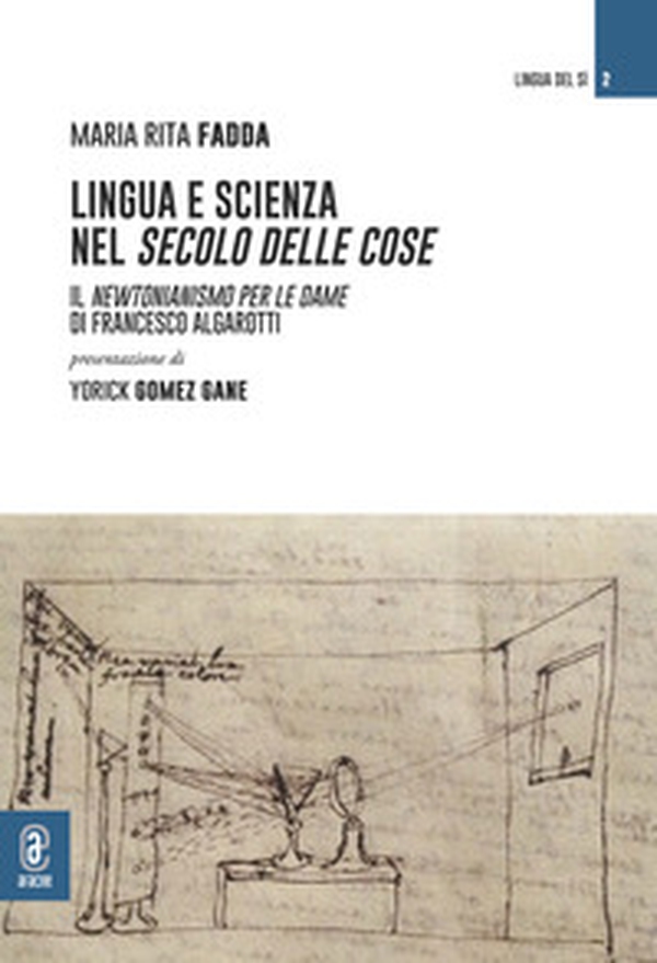 Lingua e scienza nel secolo delle cose. Il Newtonianismo per le dame di Francesco Algarotti - Librerie.coop Lingua e scienza nel secolo delle cose. Il Newtonianismo per le dame di Francesco Algarotti - Librerie.coop
