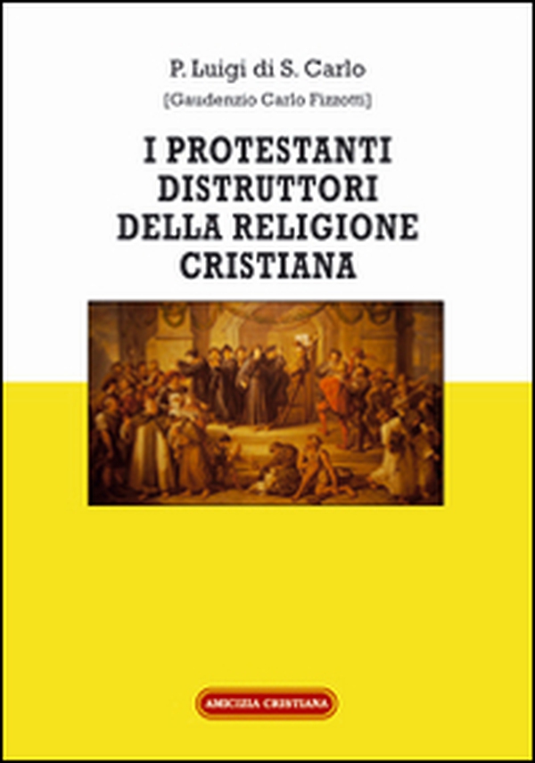 I protestanti distruttori della religione cristiana - Librerie.coop I protestanti distruttori della religione cristiana - Librerie.coop