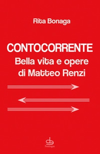 Contocorrente. Bella vita e opere di Matteo Renzi - Librerie.coop
