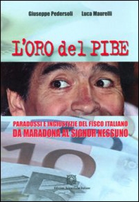 L'oro del Pibe. Paradossi e ingiustizie del fisco italiano - Librerie.coop
