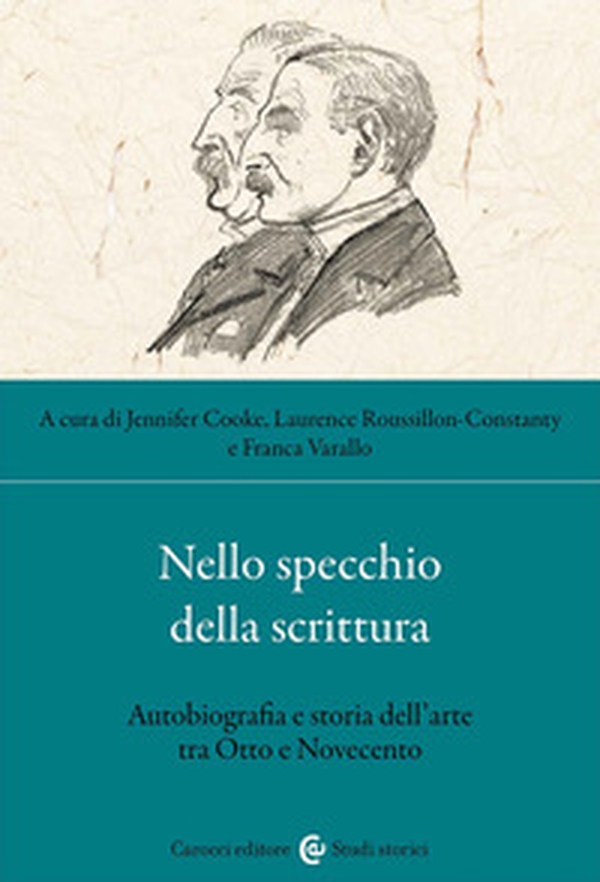 Nello specchio della scrittura. Autobiografia e storia dell'arte tra Otto e Novecento - Librerie.coop Nello specchio della scrittura. Autobiografia e storia dell'arte tra Otto e Novecento - Librerie.coop