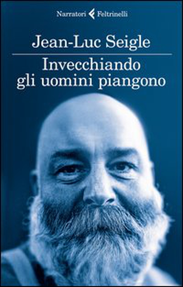 Invecchiando gli uomini piangono - Librerie.coop Invecchiando gli uomini piangono - Librerie.coop