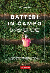 Batteri in campo. La nuova rivoluzione dell'agricoltura bio - Librerie.coop