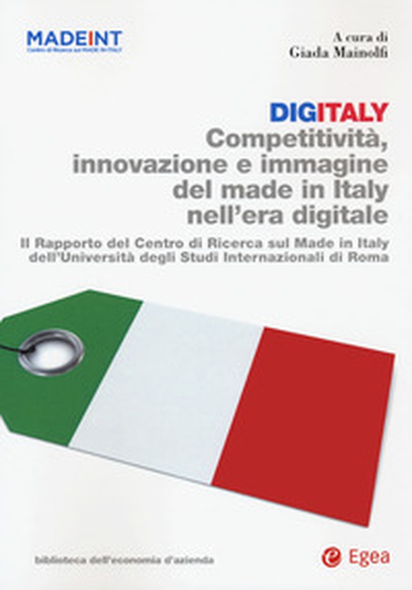 Digitaly. Competitività, innovazione e immagine del Made in Italy nell'era digitale. Il Rapporto del Centro di Ricerca sul Made In Italy dell'Università degli Studi Internazionali di Roma - Librerie.coop Digitaly. Competitività, innovazione e immagine del Made in Italy nell'era digitale. Il Rapporto del Centro di Ricerca sul Made In Italy dell'Università degli Studi Internazionali di Roma - Librerie.coop