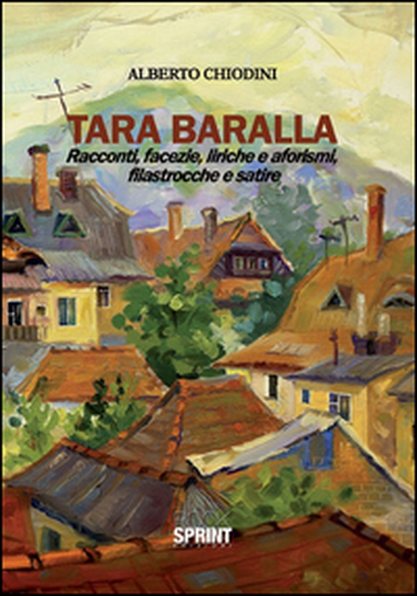 Tara Baralla. Racconti, facezie, liriche e aforismi, filastrocche e satire - Librerie.coop Tara Baralla. Racconti, facezie, liriche e aforismi, filastrocche e satire - Librerie.coop