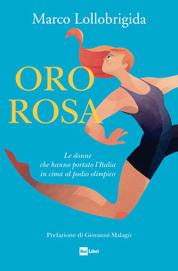 Oro rosa. Le donne che hanno portato l'Italia in cima al podio olimpico - Librerie.coop Oro rosa. Le donne che hanno portato l'Italia in cima al podio olimpico - Librerie.coop