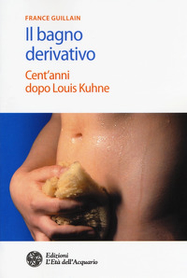 Il bagno derivativo. Cent'anni dopo Louis Kuhne - Librerie.coop Il bagno derivativo. Cent'anni dopo Louis Kuhne - Librerie.coop