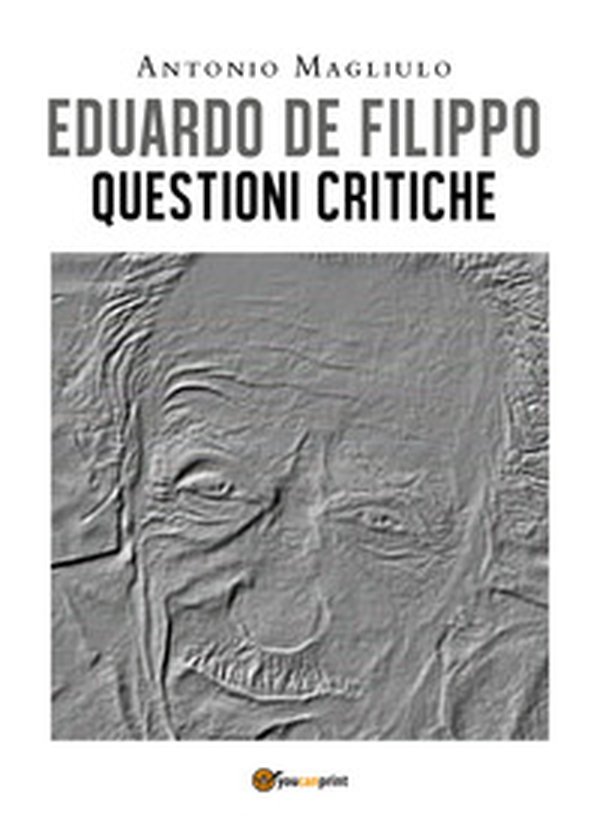 Eduardo De Filippo. Questioni critiche - Librerie.coop Eduardo De Filippo. Questioni critiche - Librerie.coop