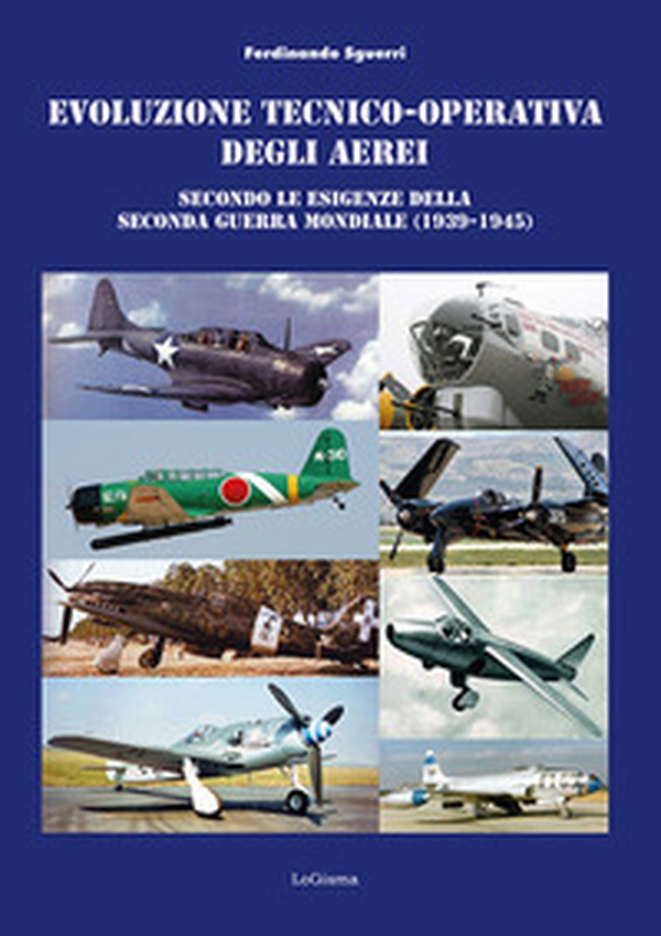 Evoluzione tecnico-operativa degli aerei secondo le esigenze della Seconda Guerra Mondiale (1939-1945) - Librerie.coop Evoluzione tecnico-operativa degli aerei secondo le esigenze della Seconda Guerra Mondiale (1939-1945) - Librerie.coop