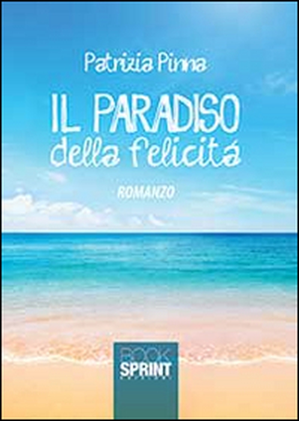 Il paradiso della felicità - Librerie.coop Il paradiso della felicità - Librerie.coop