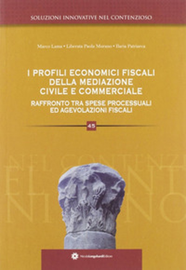 I profili economico fiscali della mediazione civile e commerciale. Raffronto tra spese processuali ed agevolazioni fiscali - Librerie.coop I profili economico fiscali della mediazione civile e commerciale. Raffronto tra spese processuali ed agevolazioni fiscali - Librerie.coop
