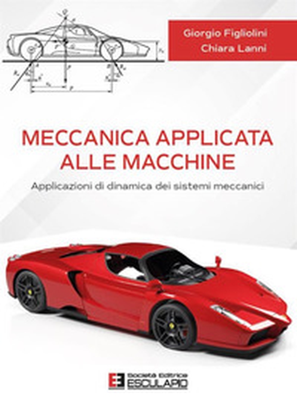 Meccanica applicata alle macchine. Applicazioni di dinamica dei sistemi meccanici - Librerie.coop Meccanica applicata alle macchine. Applicazioni di dinamica dei sistemi meccanici - Librerie.coop