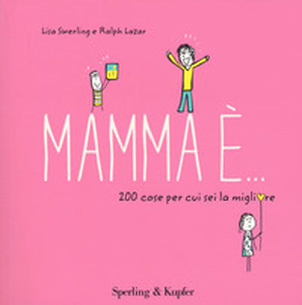 Mamma è... 200 cose per cui sei la migliore - Librerie.coop Mamma è... 200 cose per cui sei la migliore - Librerie.coop