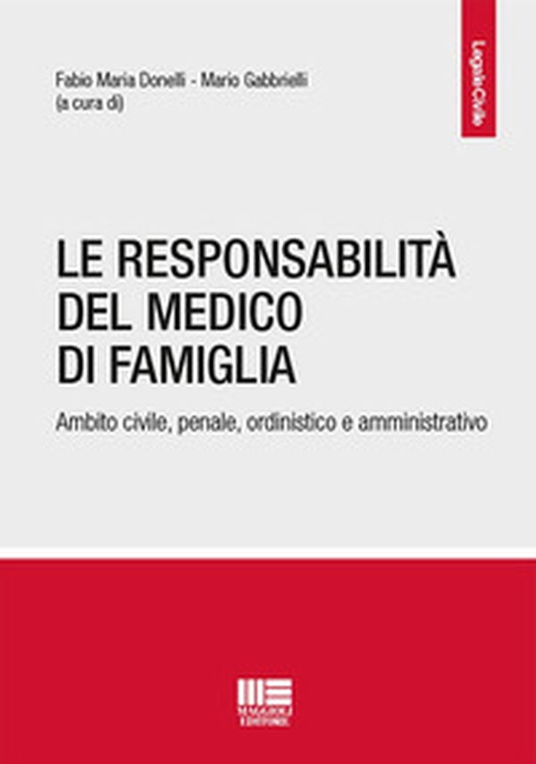 La responsabilità del medico di famiglia. Ambito civile, penale, ordinistico e amministrativo - Librerie.coop La responsabilità del medico di famiglia. Ambito civile, penale, ordinistico e amministrativo - Librerie.coop