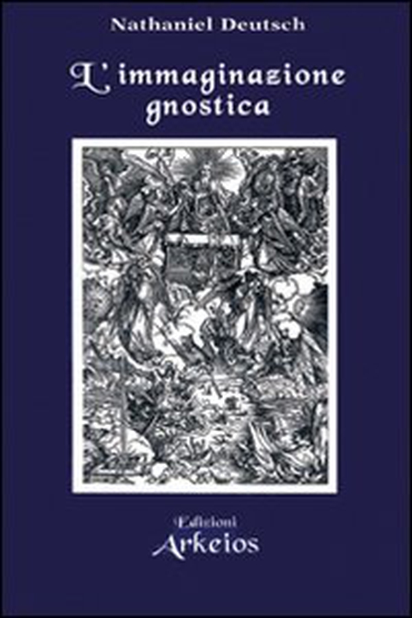 L'immaginazione gnostica. Gnosticismo, mandeismo e misticismo della Merkavah - Librerie.coop L'immaginazione gnostica. Gnosticismo, mandeismo e misticismo della Merkavah - Librerie.coop