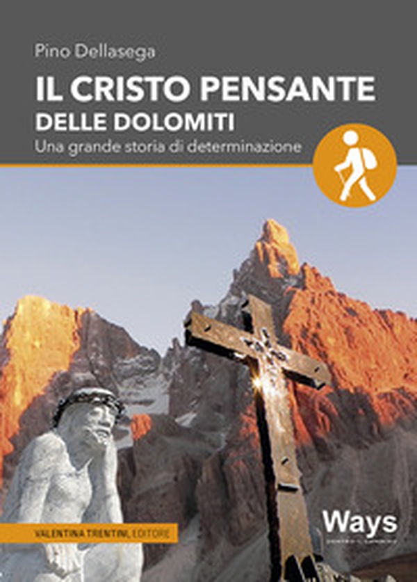 Il Cristo pensante delle Dolomiti. Una grande storia di determinazione - Librerie.coop Il Cristo pensante delle Dolomiti. Una grande storia di determinazione - Librerie.coop