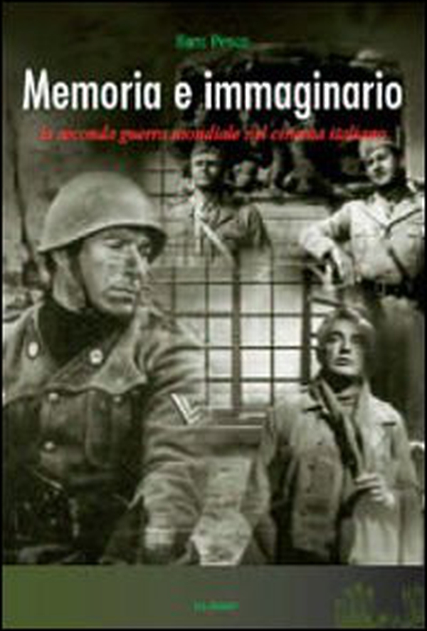 Memoria e immaginario. La seconda guerra mondiale nel cinema italiano - Librerie.coop Memoria e immaginario. La seconda guerra mondiale nel cinema italiano - Librerie.coop