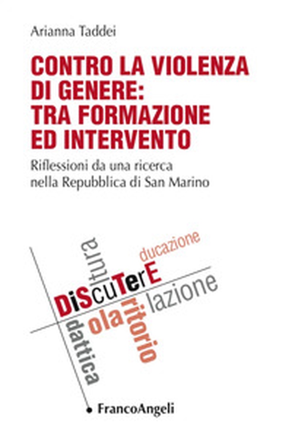 Contro la violenza di genere: tra formazione ed intervento. Riflessioni da una ricerca nella Repubblica di San Marino - Librerie.coop Contro la violenza di genere: tra formazione ed intervento. Riflessioni da una ricerca nella Repubblica di San Marino - Librerie.coop
