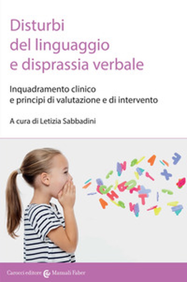Disturbi del linguaggio e disprassia verbale. Inquadramento clinico e principi di valutazione e di intervento - Librerie.coop Disturbi del linguaggio e disprassia verbale. Inquadramento clinico e principi di valutazione e di intervento - Librerie.coop