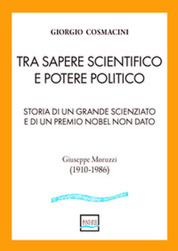 Tra sapere scientifico e potere politico. Storia di un grande scienziato e di un Premio Nobel non dato - Librerie.coop Tra sapere scientifico e potere politico. Storia di un grande scienziato e di un Premio Nobel non dato - Librerie.coop