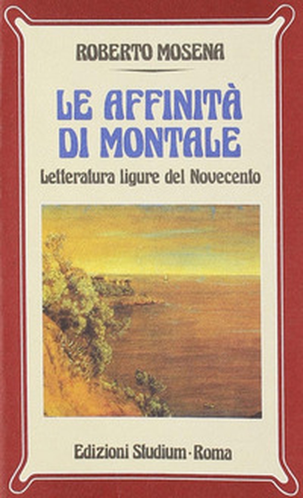Le affinità di Montale. Letteratura ligure del Novecento - Librerie.coop Le affinità di Montale. Letteratura ligure del Novecento - Librerie.coop